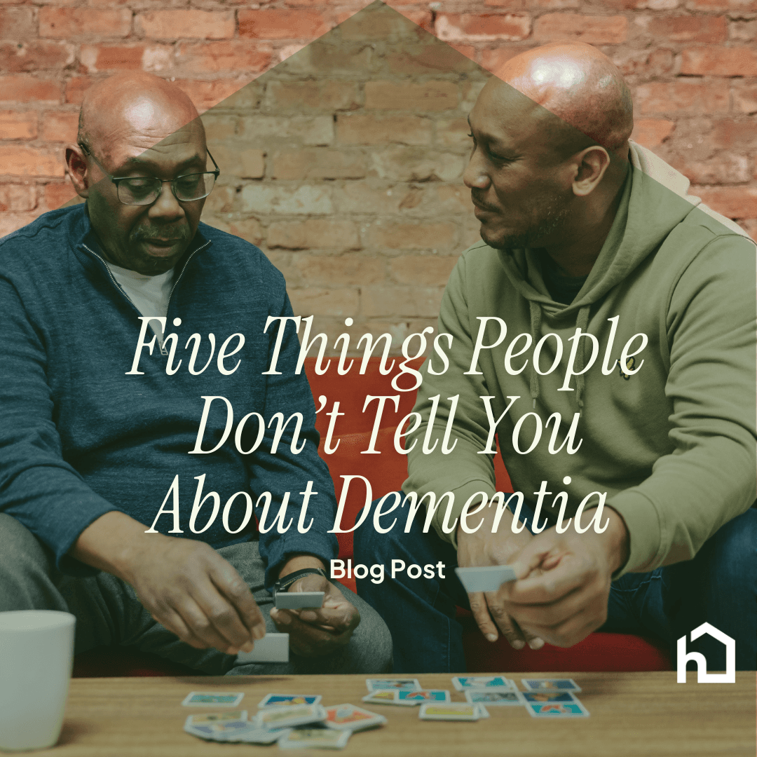 Five Things People Don’t Tell You About Dementia