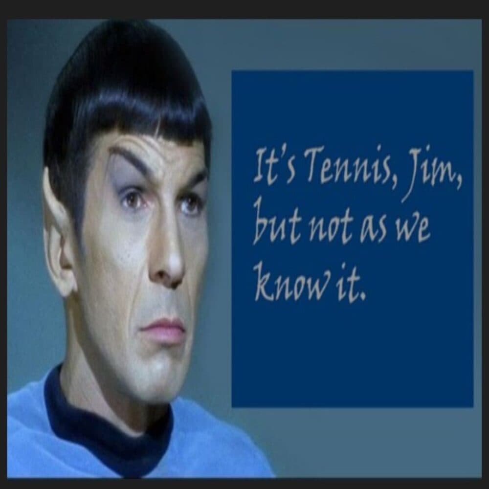 A character with pointy ears and a stern expression next to a sign reading, "It's Tennis, Jim, but not as we know it. - Home Instead